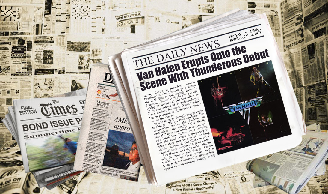 Collage of various newspapers, with the call out headline (accompanied by the Van Halen debut album cover, Van Halen Erupts Onto the Scene With Thunderous Debut Album!